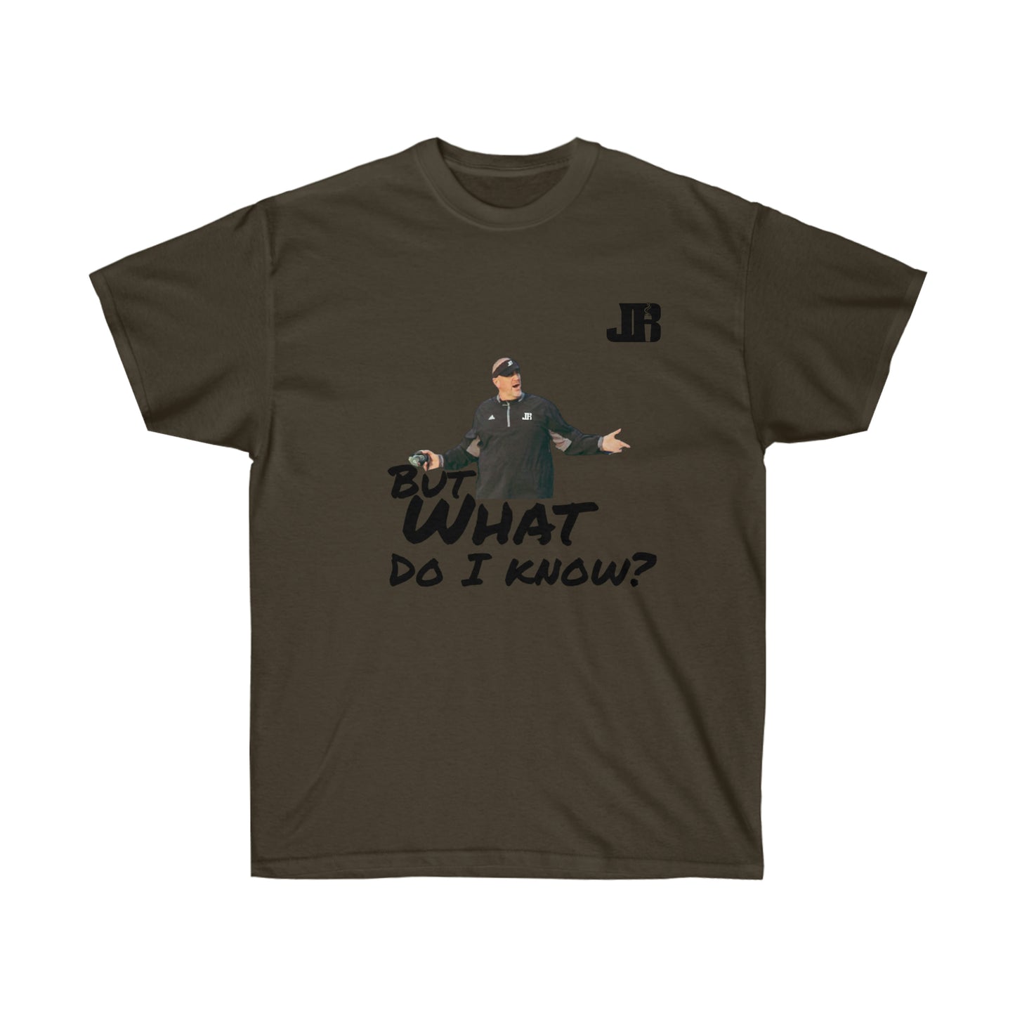 But What Do I Know Tee
