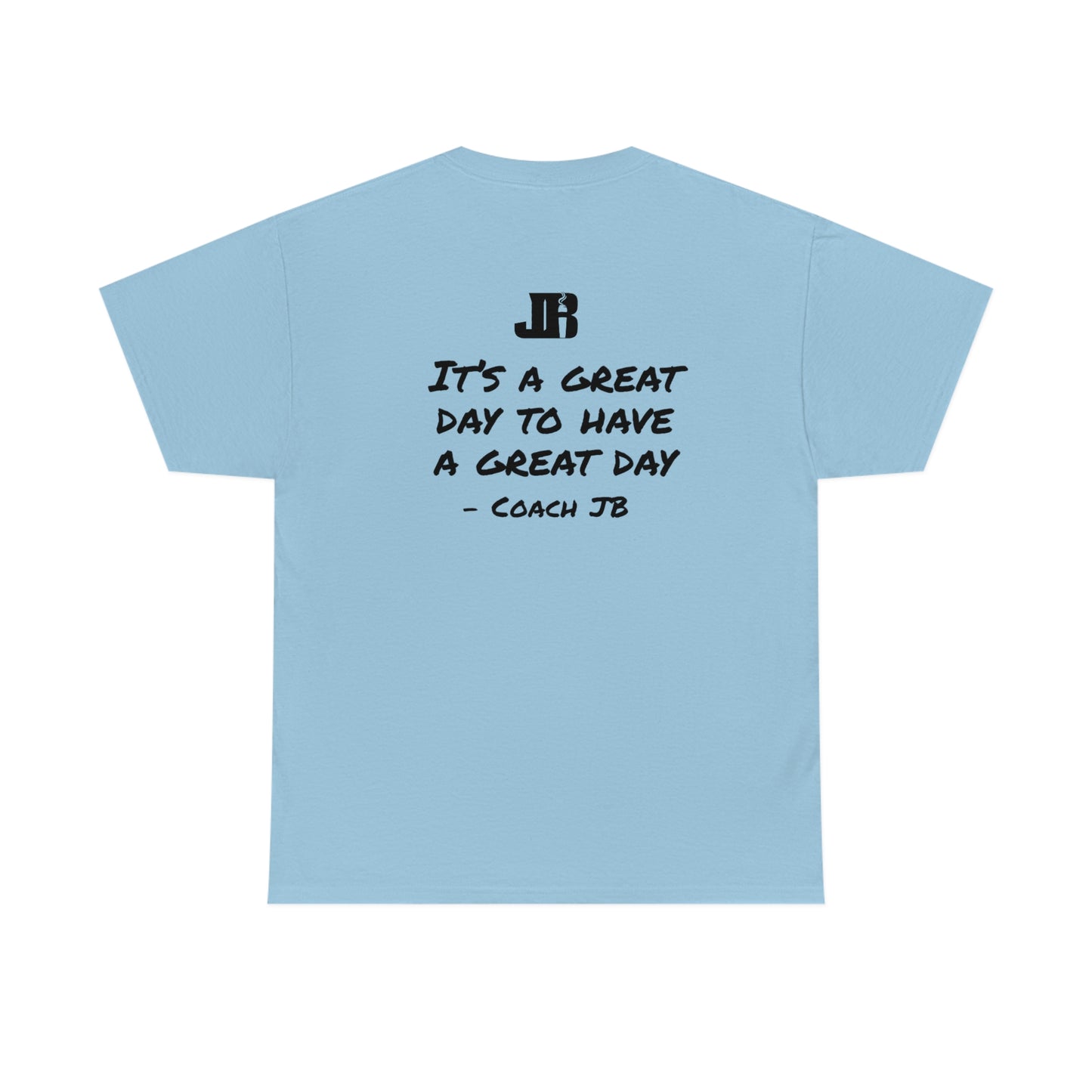 It's a Great Day to Have a Great Day Unisex Heavy Cotton Tee