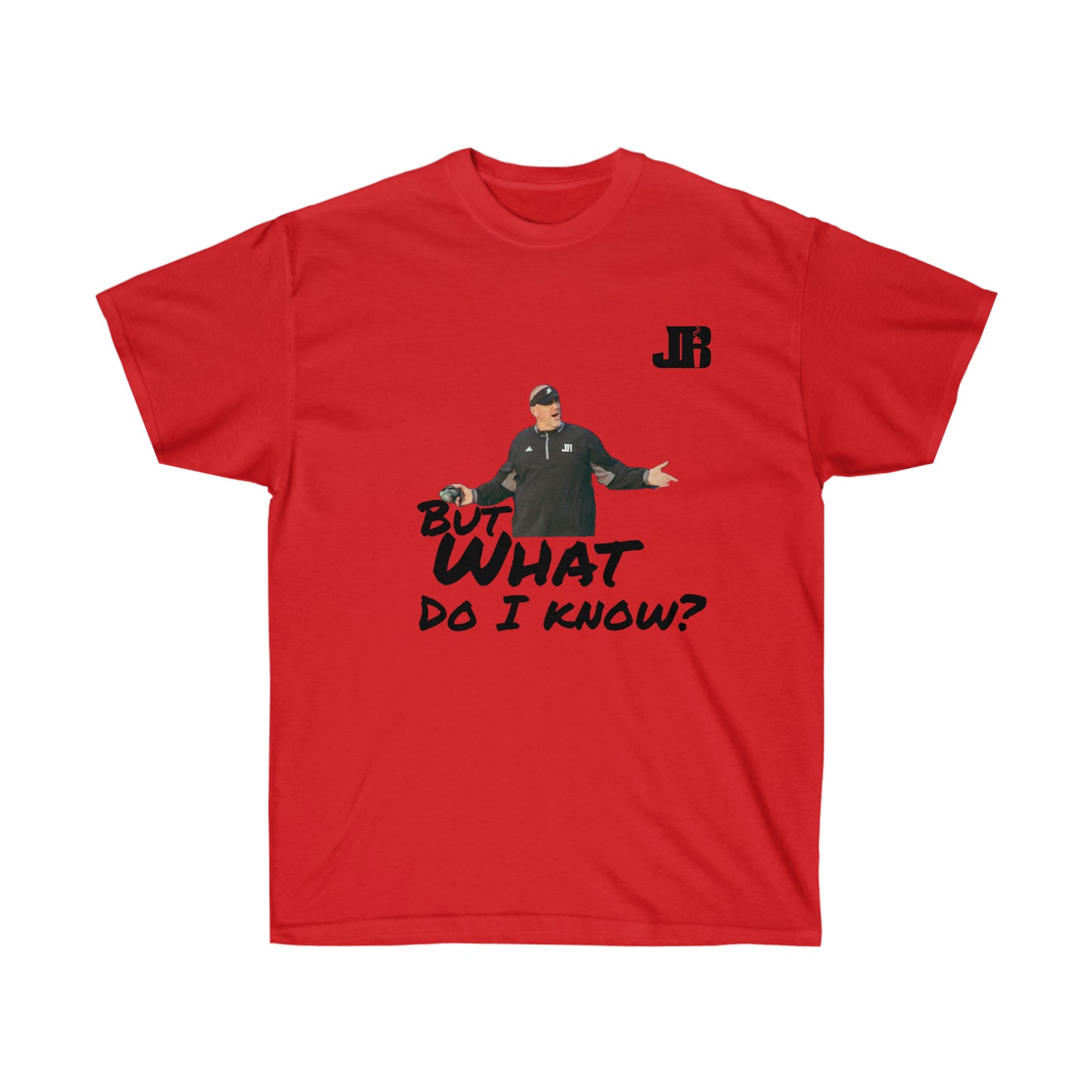 But What Do I Know Tee
