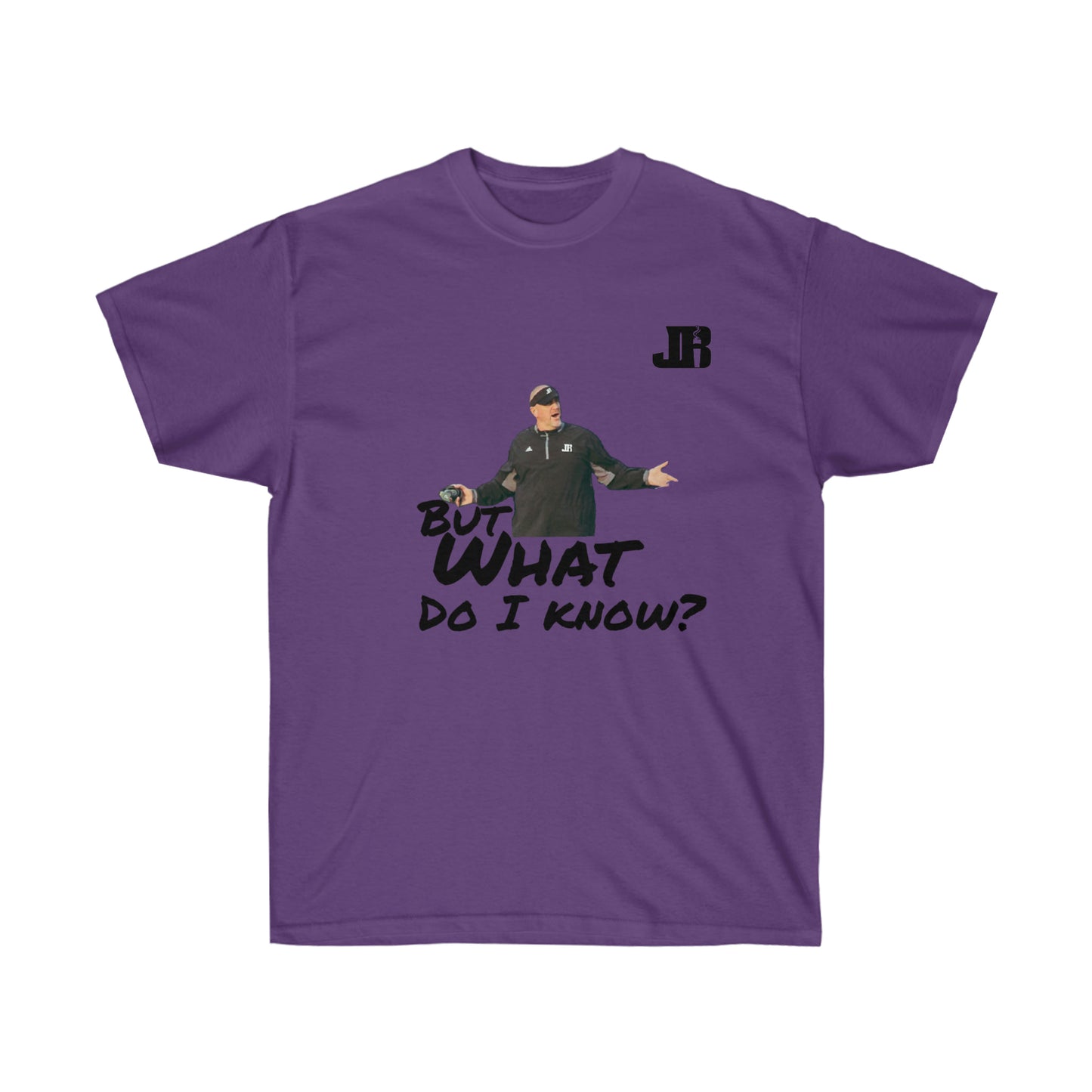 But What Do I Know Tee